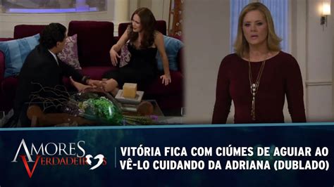 Amores Verdadeiros Adriana Torce O Tornozelo E A Aguiar Cuida Dela