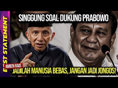 SINGGUNG SOAL PRABOWO AMIEN RAIS JADILAH MANUSIA BEBAS JANGAN JADI