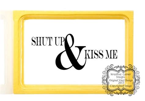 Shut Up & Kiss Me Vinyl Decal by KreativeCorner on Etsy