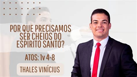 Por que Precisamos ser Cheios do Espírito Santo Atos Cap 1 ver 4 8