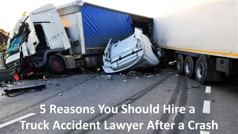 Ppt 5 Reasons You Should Hire A Truck Accident Lawyer After A Crash