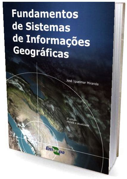 Livro Fundamentos De Sistemas De Informa Es Geogr Ficas Agrolivros