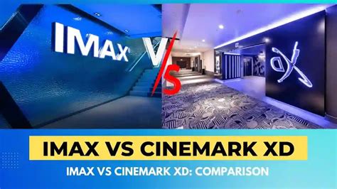 Imax Vs Cinemark Xd A Cinematic Showdown For Technical Comparison