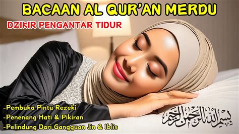 Bacaan Al Qu Ran Pengantar Tidur Surat Ar Rahman Penenang Hati Dan