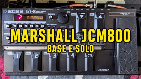 Boss Gt Timbre Marshall Jcm Distor O Base E Solo Youtube