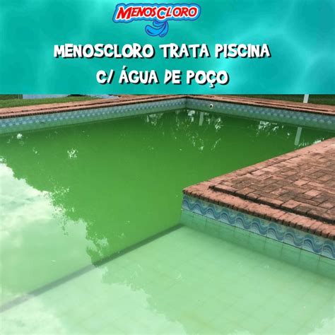 MENOSCLORO TRATA PISCINA ÁGUA DE POÇO Menoscloro