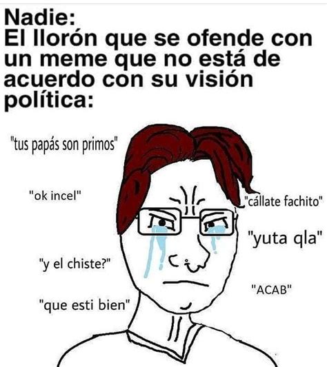 Como Te Poni A Llorar Porque A Los Demás No Le Gusta Chuparsela A Los