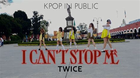 KPOP IN PUBLIC MEXICO TWICE 트와이스 I CAN T STOP ME Dance Cover by