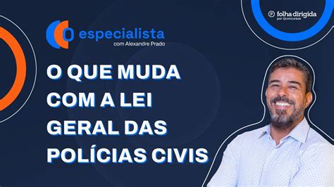 Concurso PC O que muda a Lei Geral das Polícias Civis YouTube