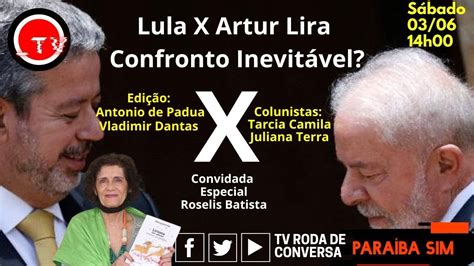 Lula X Artur Lira Confronto Inevitável YouTube