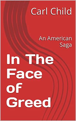 In The Face Of Greed An American Saga Ebook Child Carl