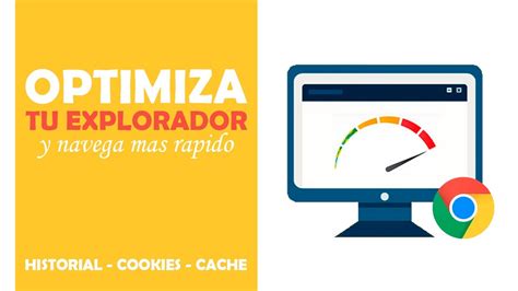 OPTIMIZA TU NAVEGADOR BORRAR HISTORIAL COOKIES CACHE GOOGLE