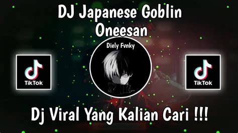 DJ JAPANESE GOBLIN ONEESAN SAOUND Nayla VIRAL TIK TOK TERBARU 2023 YANG