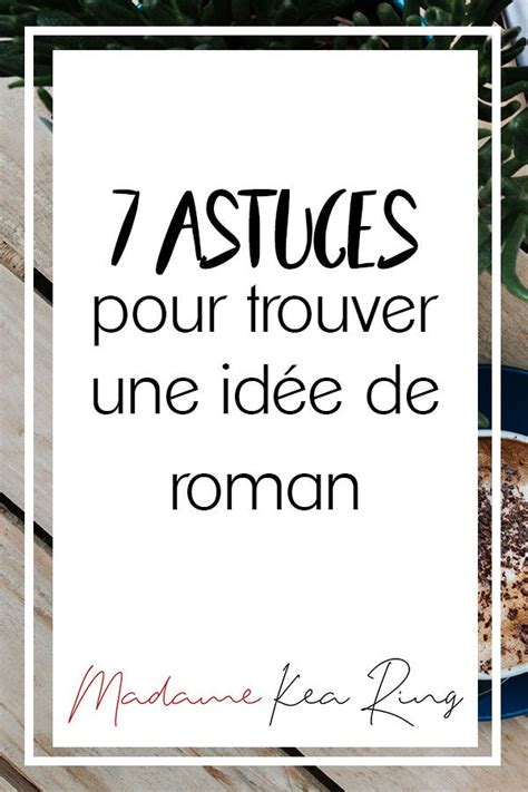 Astuces Pour Trouver Une Id E De Roman Conseils D Criture Roman