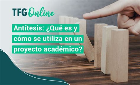 Antítesis Qué es y cómo se utiliza en un TFG