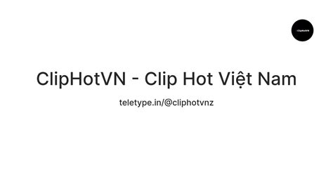 Cliphotvn Clip Hot Vi T Nam Teletype