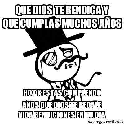 Meme Feel Like A Sir QUE DIOS TE BENDIGA Y QUE CUMPLAS MUCHOS AÃOS