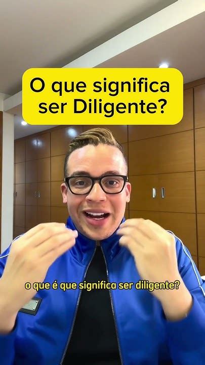O Que Significa Diligentes - O que significa ser Diligente? - YouTube