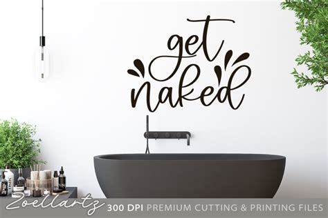 Get Naked Funny Bathroom Sign SVG Funny Farmhouse Quote SVG