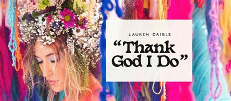 Lauren Daigle Wows With Powerful Song Thank God I Do