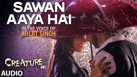 Sawan Aaya Hai Full Audio Song Arijit Singh Creature 3d Youtube