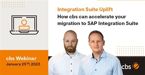 Integration Suite Uplift How Cbs Can Accelerate Your Migration To SAP