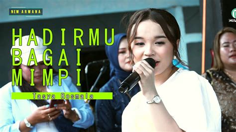 Hadirmu Bagai Mimpi Tasya Rosmala New Arwana Live Prapag Kidul