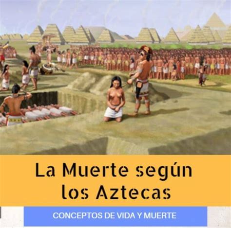 Idea De La Muerte En La Cultura Azteca Mitos Y Leyendas Cultura Azteca