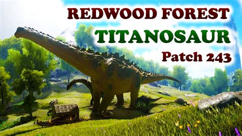 Ark Survival Evolved Titanosaur And The Redwood Biomes Update Patch