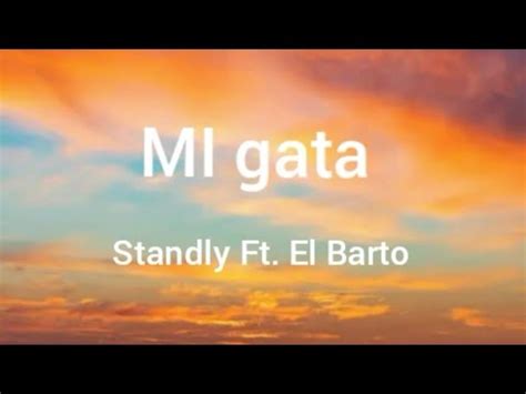 Standly Mi Gata Letra Lyrics Ft El Barto Youtube