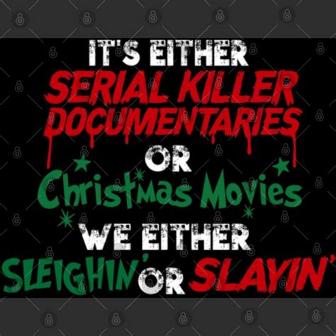 Its Either Serial Killer Documentaries Or Christmas Movies We Either Sleigh Or Slay House Flags