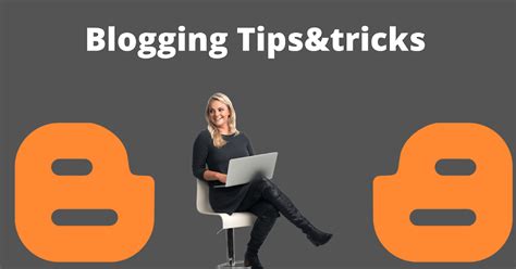 Blogging Tips And Tricks For New Blogger