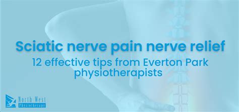 Sciatic Nerve Pain Nerve Relief 12 Effective Tips From Everton Park