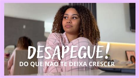 Como Desapegar De Pessoas E Situa Es Youtube