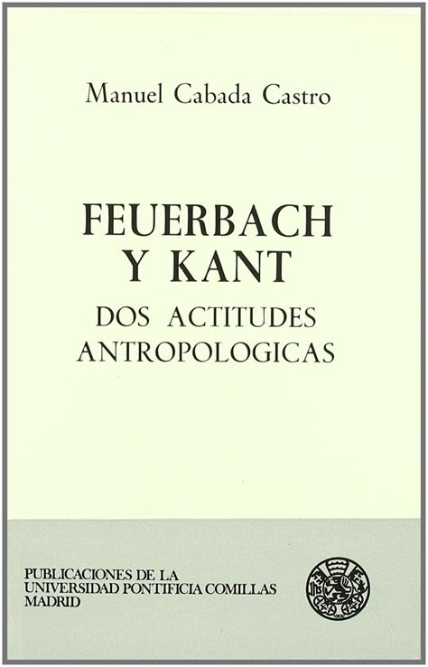 Feuerbach Y Kant Dos Actitudes Antropol Gicas Used Ebay