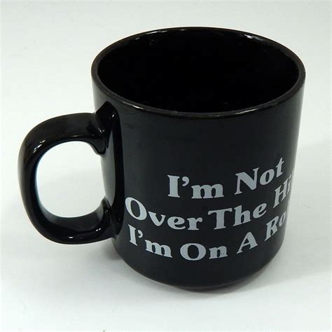 Over The Hill Coffee Mug Aging Birthday Humor Im On A Roll Black