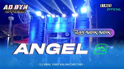 DJ ANGEL 2 DJ YANG KALIAN CARI CARI BAS NGUK NGUK COCOK BUAT CEKSOUND