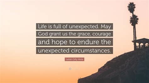 Lailah Gifty Akita Quote Life Is Full Of Unexpected May God Grant Us