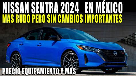 NISSAN SENTRA 2024 YA ESTÁ A LA VENTA CON NUEVO DISEÑO AL EXTERIOR