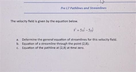 Solved Pre L Pathlines And Streamlines The Velocity Field Chegg