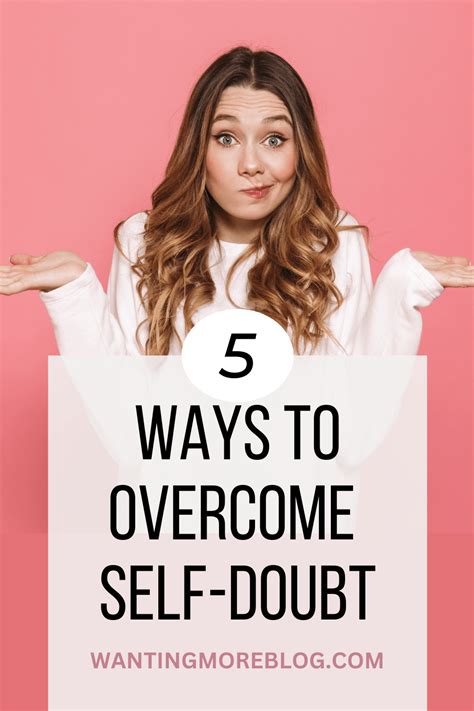 5 Ways To Overcome Self Doubt Wanting More