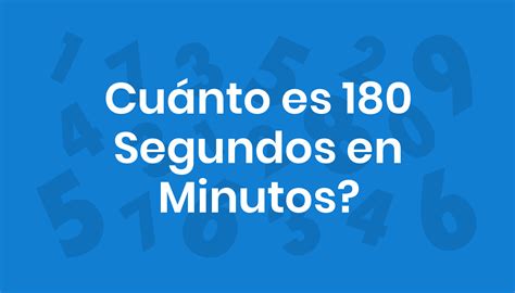 Cuánto es 180 Segundos en Minutos?