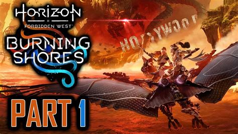 Horizon Forbidden West Burning Shores Dlc Gameplay Walkthrough