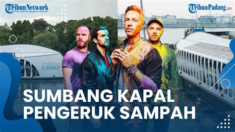 Coldplay Hadiahkan Kapal Pembersih Sampah Di Sungai Cisadane Usai