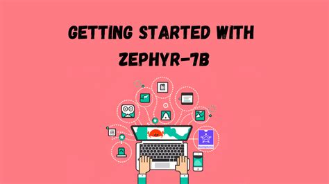 Getting Started with Zephyr-7B