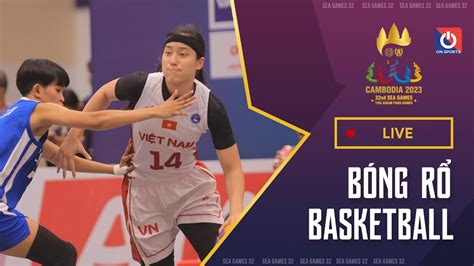 Trực tiếp Việt Nam Singapore l Bóng rổ 5x5 Basketball SEA Games