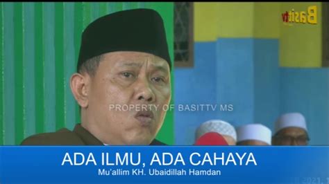 Ada Ilmu Ada Cahaya Mu Allim Kh Ubaidillah Hamdan Youtube