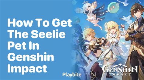 How To Get The Seelie Pet In Genshin Impact Playbite