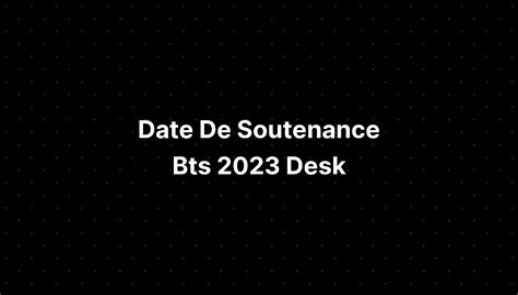 Date De Soutenance Bts 2023 Images Of Mobile IMAGESEE