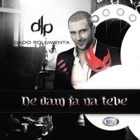 Dado Polumenta Ne Dam Ja Na Tebe Lyrics And Tracklist Genius